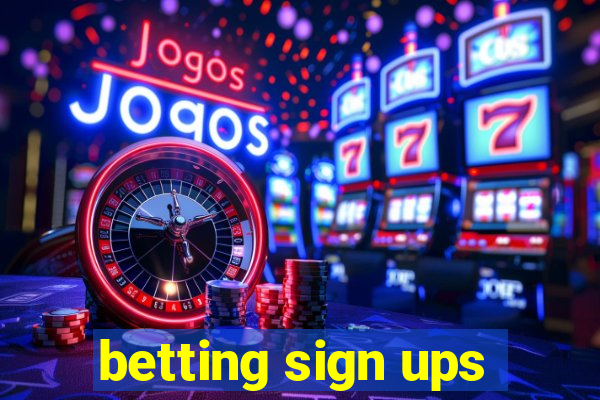 betting sign ups