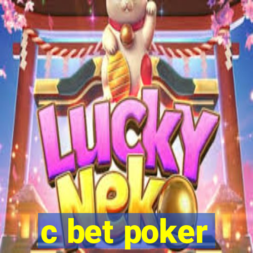 c bet poker