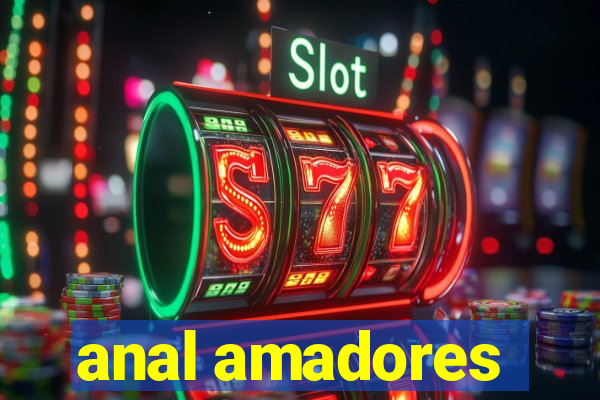 anal amadores