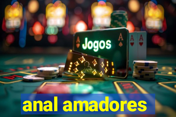 anal amadores