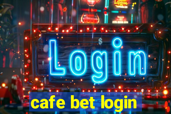 cafe bet login