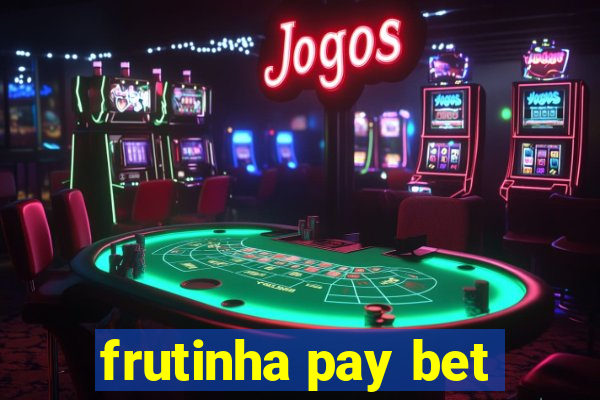 frutinha pay bet