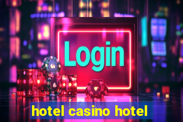 hotel casino hotel