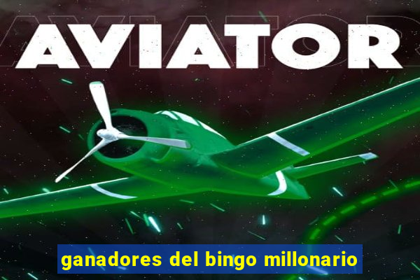 ganadores del bingo millonario