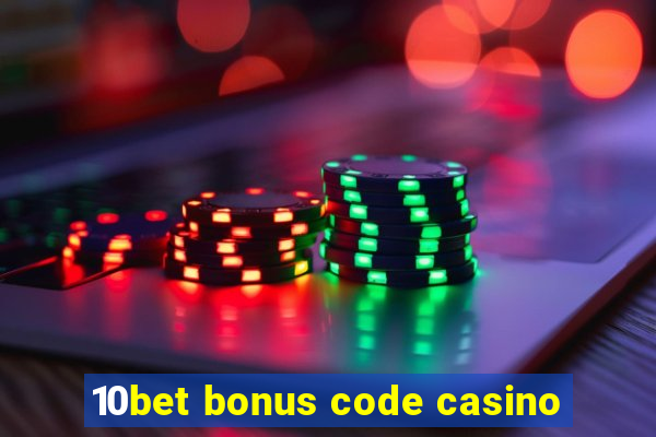 10bet bonus code casino