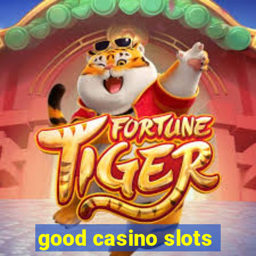 good casino slots