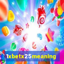 1xbetx25meaning