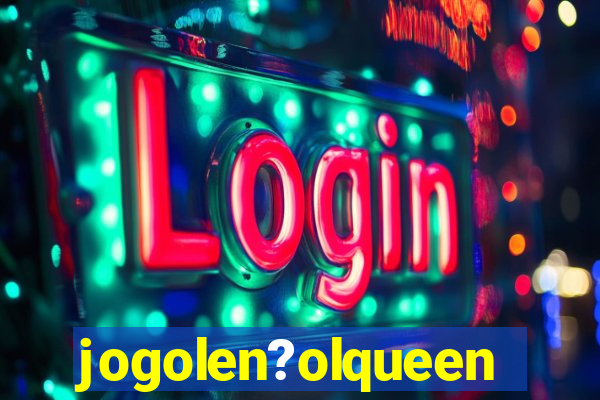 jogolen?olqueen