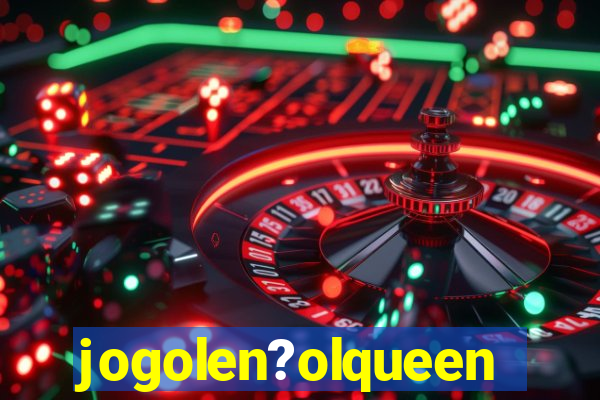 jogolen?olqueen