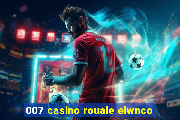 007 casino rouale elwnco