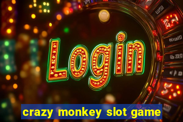 crazy monkey slot game