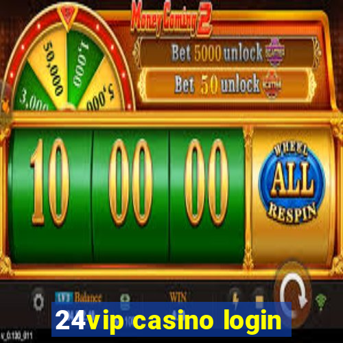 24vip casino login