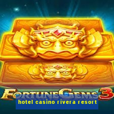 hotel casino rivera resort