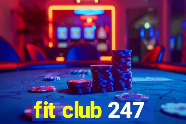 fit club 247