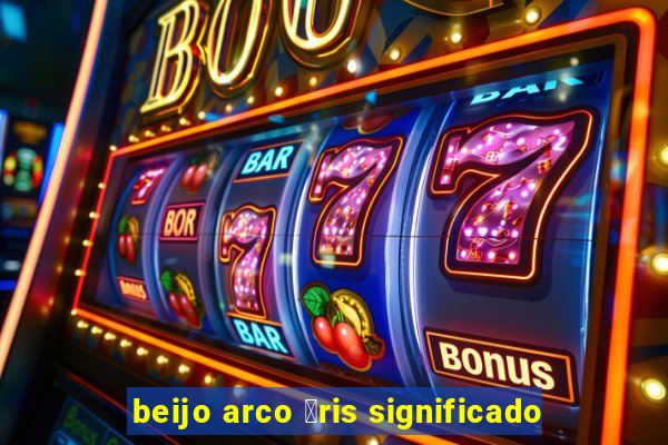 beijo arco 铆ris significado