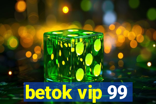 betok vip 99