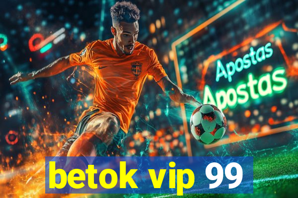 betok vip 99