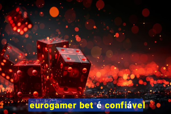 eurogamer bet é confiável