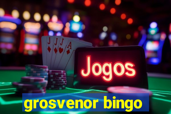 grosvenor bingo