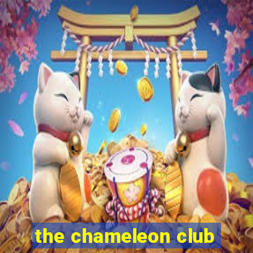 the chameleon club