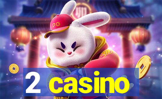 2 casino