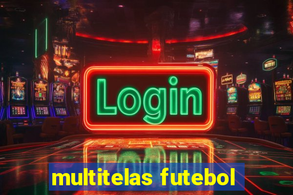 multitelas futebol