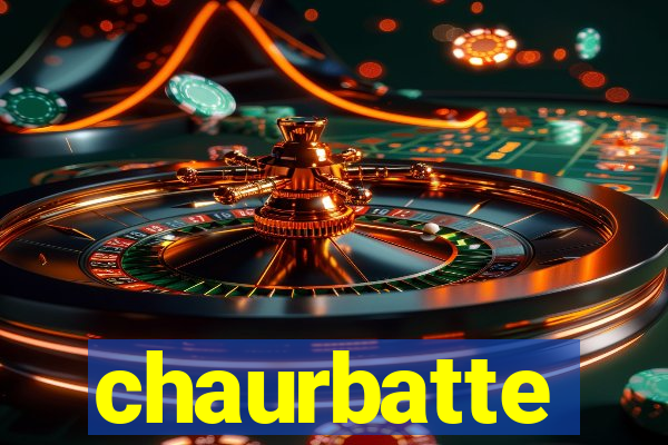 chaurbatte