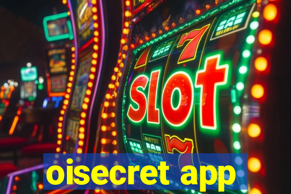 oisecret app