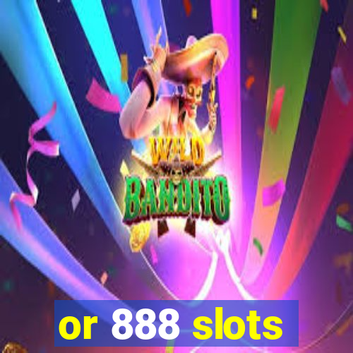 or 888 slots