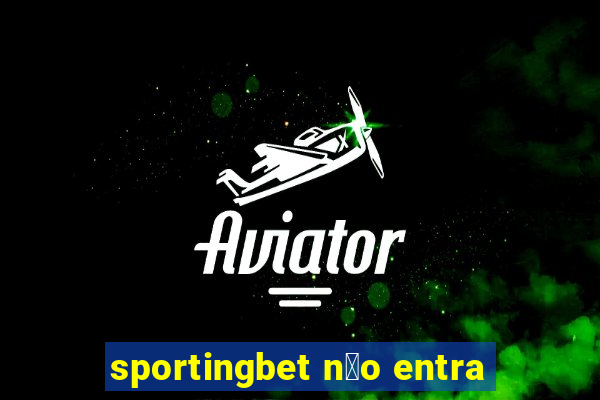 sportingbet n茫o entra