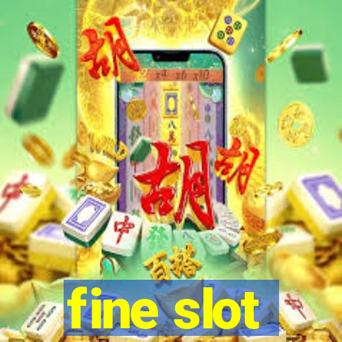 fine slot