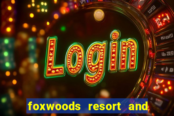 foxwoods resort and casino connecticut