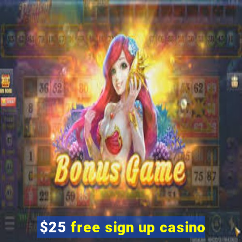 $25 free sign up casino