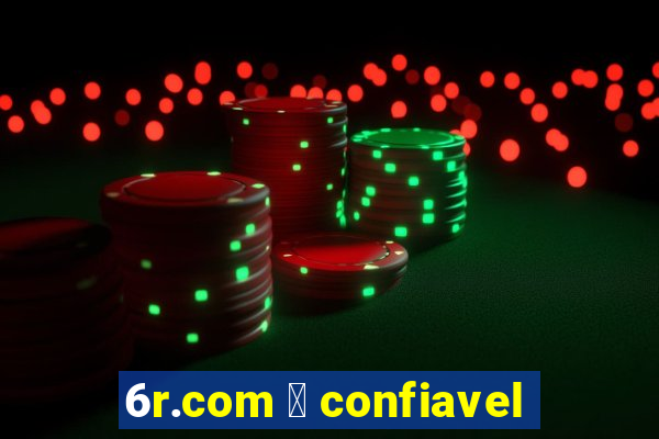 6r.com 茅 confiavel