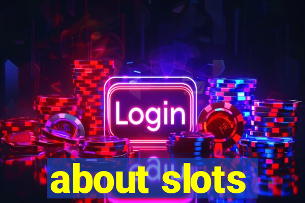 about slots