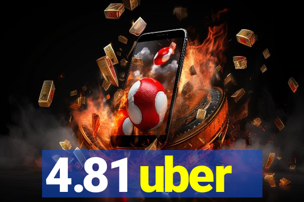 4.81 uber