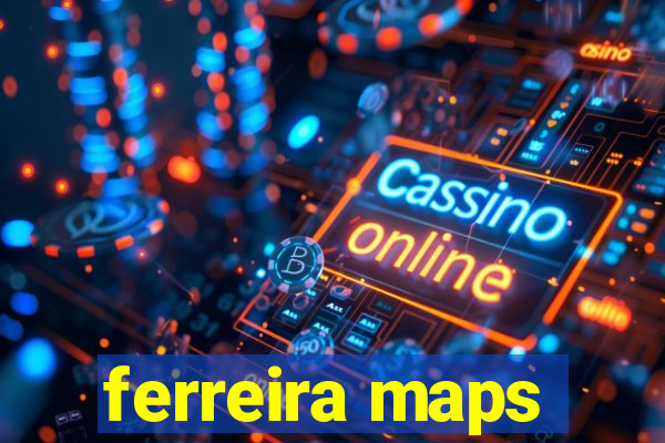 ferreira maps