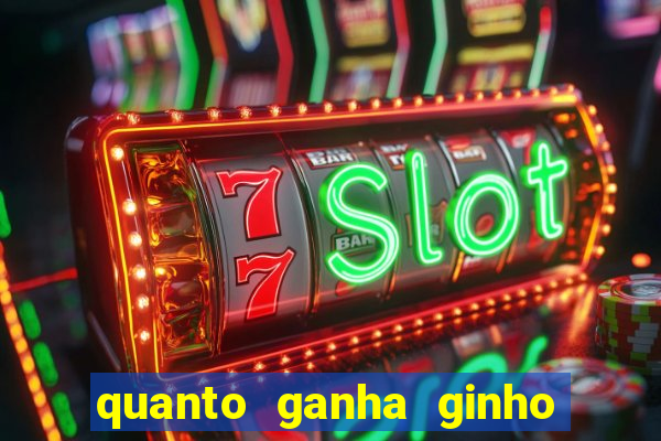 quanto ganha ginho da selva