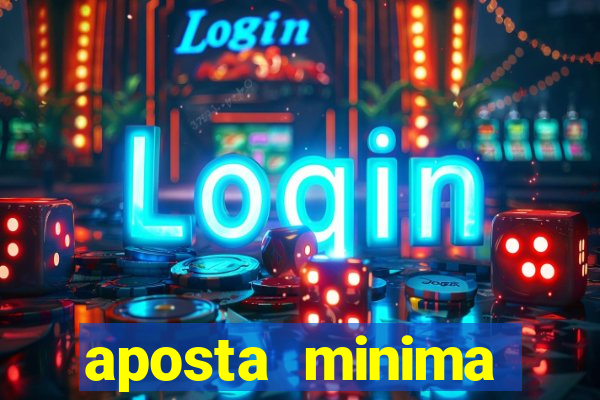 aposta minima estrela bet