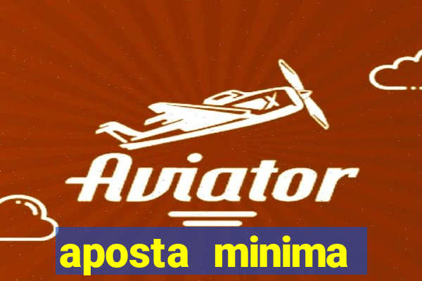 aposta minima estrela bet