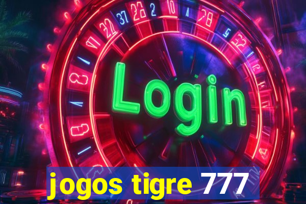 jogos tigre 777