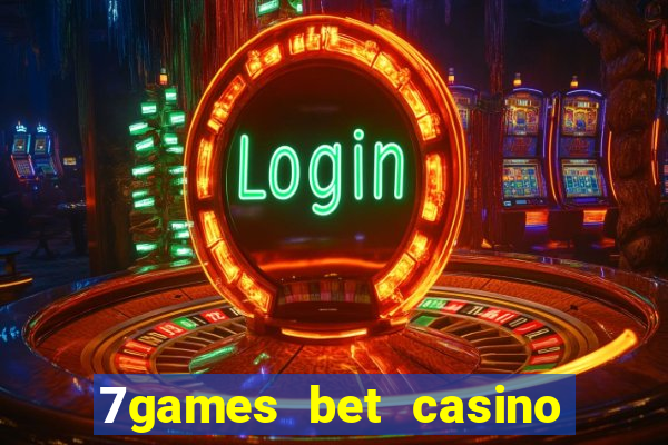 7games bet casino e apostas online