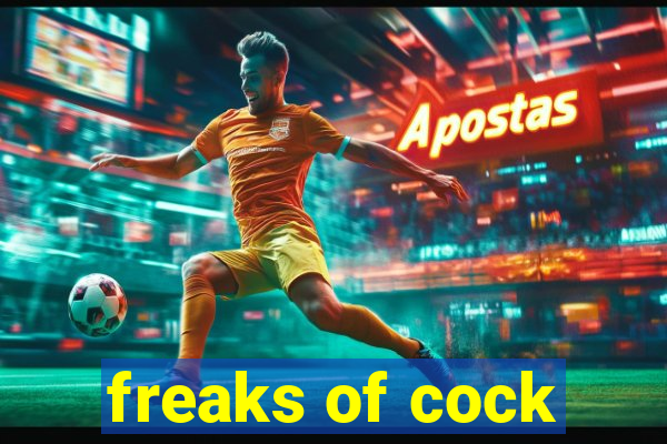 freaks of cock