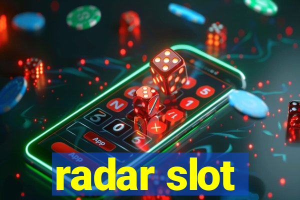 radar slot