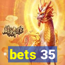 bets 35