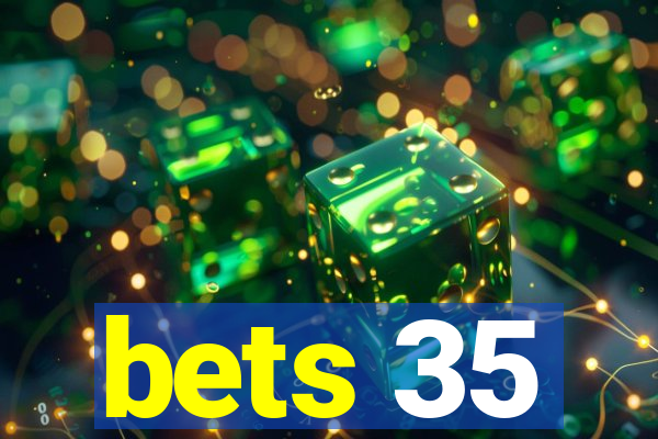 bets 35