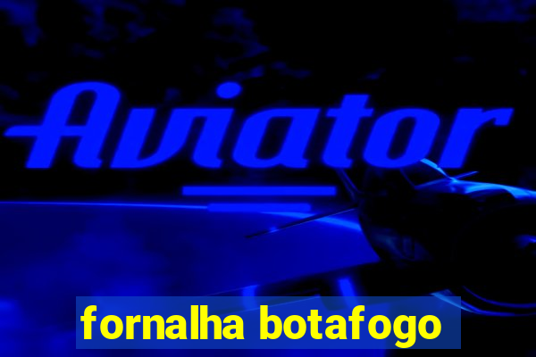 fornalha botafogo