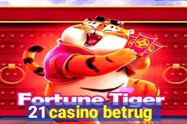 21 casino betrug