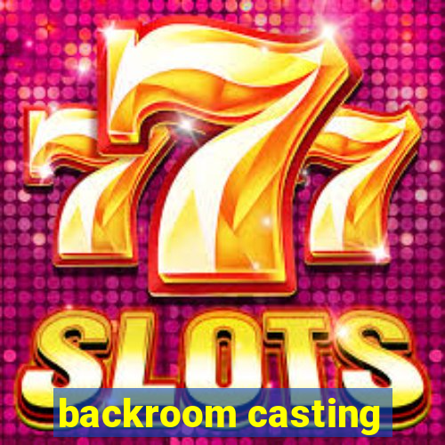 backroom casting