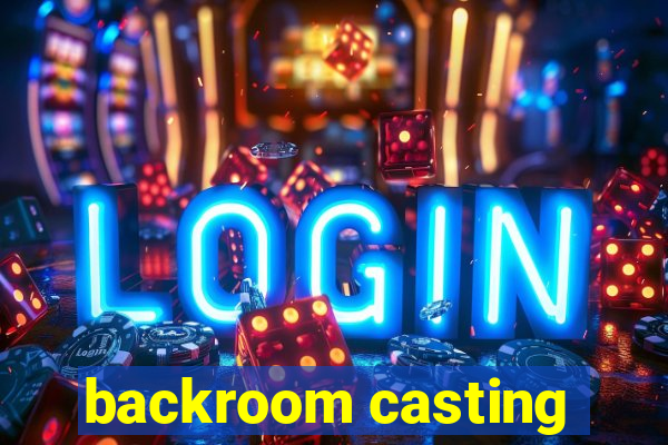 backroom casting